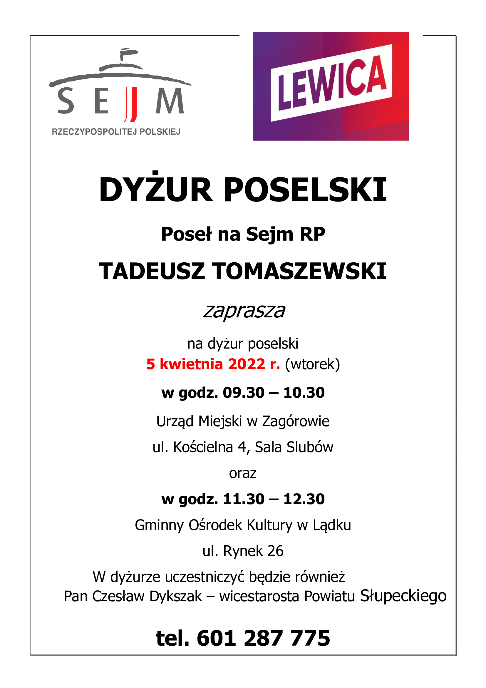 Plakat informujący o dyżurze poselskim posła na Sejm RP Tadeusza Tomaszewskiego, który odbędzie się 5 kwietnia od 9:30 do 10:30 w Urzędzie Miejskim w Zagórowie oraz od 11:30 do 12:30 w Gminnym Ośrodku Kultury w Lądku. W dyżurze uczestniczyć będzie również wicestarosta Powiatu Słupeckiego - Czesław Dykszak